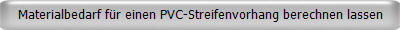 Materialbedarf fr einen PVC-Streifenvorhang berechnen lassen